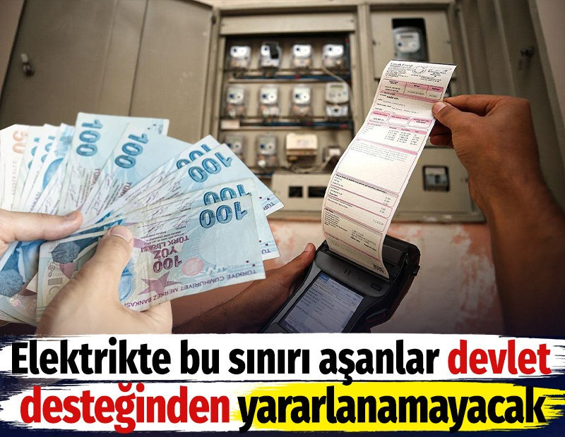 Elektrikte bu sınırı aşanlar devlet desteğinden yararlanamayacak. EPDK duyurdu