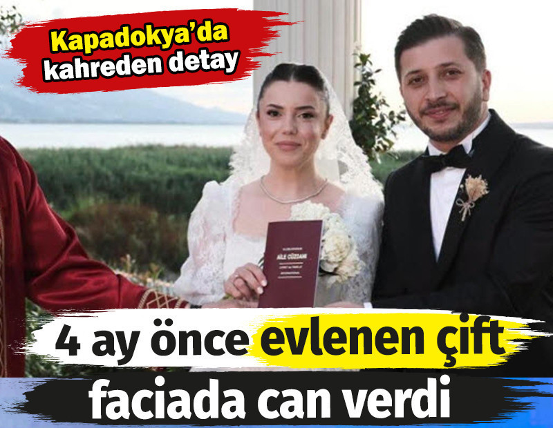 Kapadokya'daki faciasında 4 ay önce evlenen gazeteci ve eşi de hayatını kaybetti