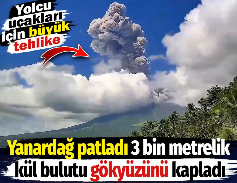 Yanardağ patladı 3 bin metrelik kül bulutu gökyüzünü kapladı. Yolcu uçakları için büyük tehlike