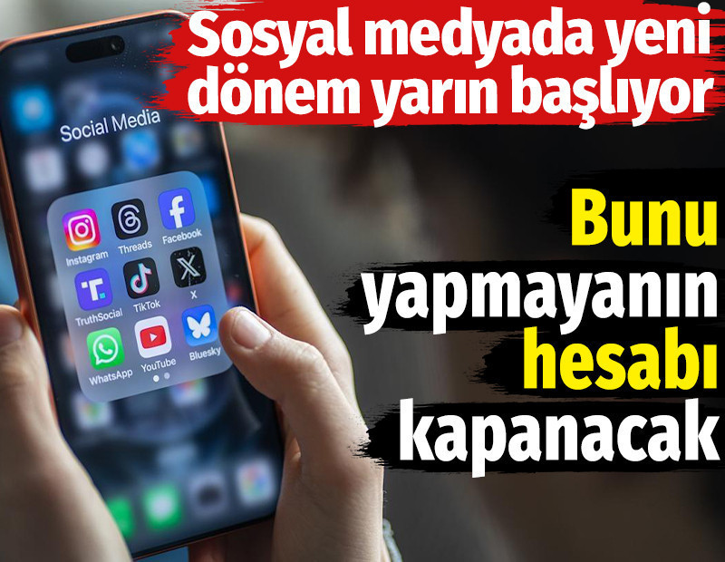 Sosyal medyada yeni dönem yarın başlıyor. Bunu yapmayanın hesabı kapatılacak